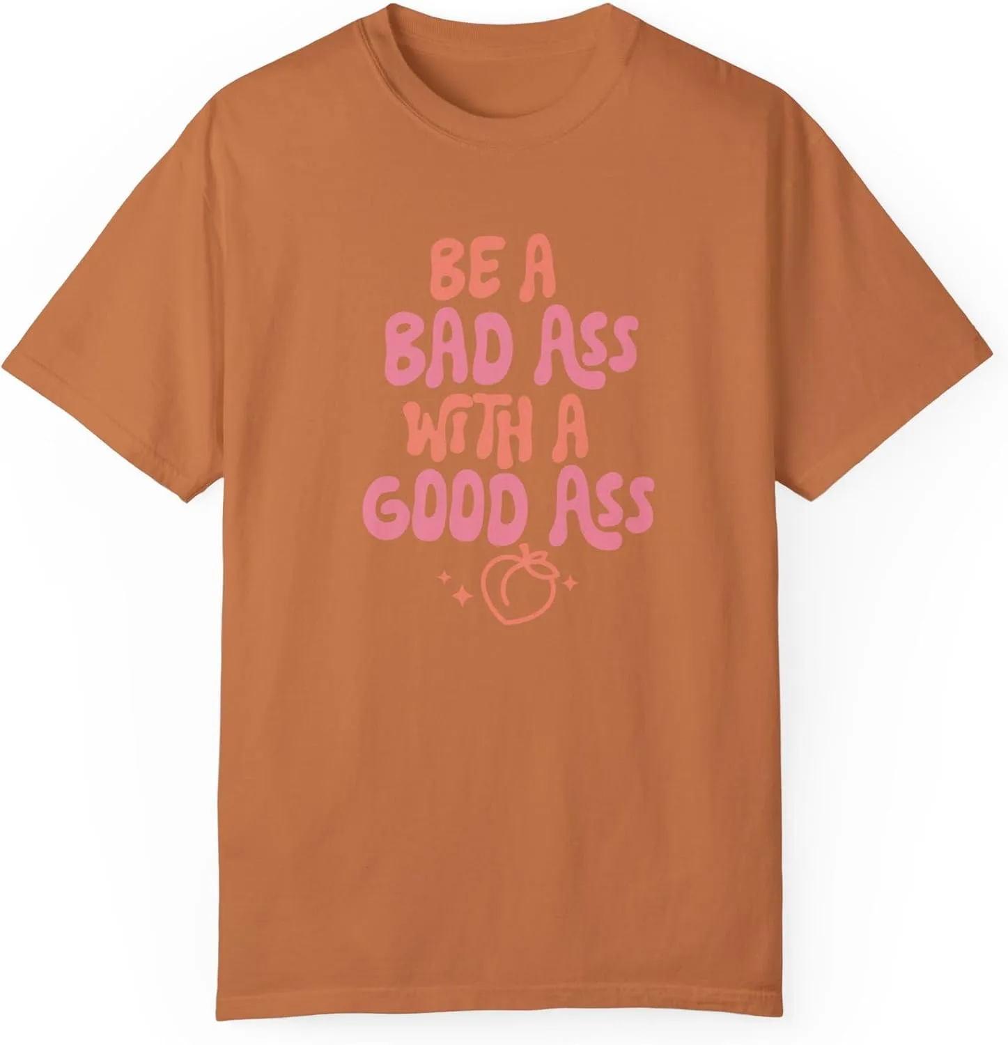 Be A Bad Ass with A Good Ass Unisex Comfort Colors T-Shirt, Funny Peach Retro Y2K Workout Gym Tee 2411-349